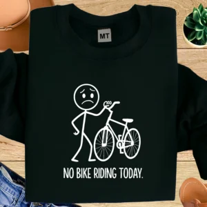 No Bike Riding Today T-Shirt | Funny Cyclist Graphic Tee for Bike Lovers