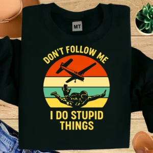 Don’t Follow Me I Do Stupid Things Skydiving T-Shirt | Cotton Tee UAE
