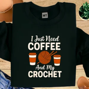 I Just Need Coffee And My Crochet T-shirt for crochet lovers. Soft cotton tee perfect for coffee addicts, crocheters, and handmade gift lovers.