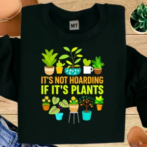 It’s Not Hoarding If It’s Plants T-shirt made from premium cotton. Perfect for plant lovers, indoor gardeners, and houseplant enthusiasts.