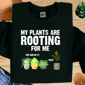 My Plants Are Rooting For Me T-shirt made from premium cotton. Perfect for gardeners, plant lovers, and indoor plant enthusiasts.