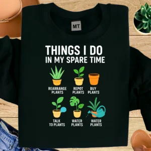 Things I Do In My Spare Time gardening T-shirt made from premium cotton. Perfect for plant lovers, gardeners, and indoor plant enthusiasts.
