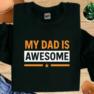 my dad is awesome t-shirt, awesome dad t-shirt, dad quote t-shirt, fathers day t-shirt, gift for dad, cotton printed t-shirt, graphic t-shirt, funny dad t-shirt, unisex cotton t-shirt, dad appreciation shirt, custom printed t-shirt, textile printing UAE