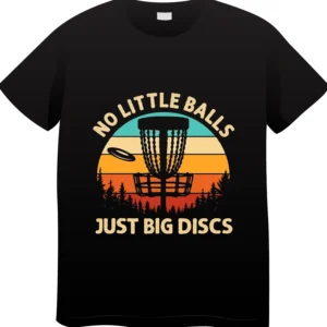 No Little Balls Just Big Discs Disc Golf Shirt | Funny Disc Golf T-Shirt | Disc Golf Basket Retro Tee | Frisbee Golf Humor Shirt