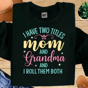 I Have Two Titles Mom and Grandma Shirt | Funny Mom Grandma T-Shirt | Mom Life Quote Tee | Gift for Grandma & Mom | Family Humor Shirt