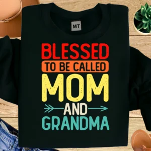 Blessed to Be Called Mom and Grandma Shirt | Proud Mom Grandma T-Shirt | Grandma Appreciation Tee | Mother’s Day Gift | Family Love Shirt
