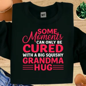 Some Moments Can Only Be Cured With a Big Squishy Grandma Hug Shirt | Grandma Love T-Shirt | Cute Grandma Quote Tee | Grandma Gift Shirt
