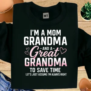 I’m a Mom Grandma and a Great Grandma Shirt | Funny Great Grandma T-Shirt | Proud Mom Grandma Tee | Family Humor Shirt | Gift for Great Grandma