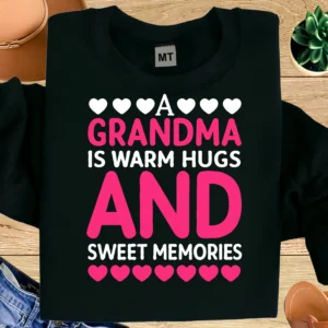 A Grandma Is Warm Hugs and Sweet Memories Shirt | Grandma Quote T-Shirt | Loving Grandma Tee | Gift for Grandma | Family Love Shirt