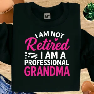 I Am Not Retired I Am a Professional Grandma Shirt | Funny Grandma Retirement Shirt | Retired Grandma Tee | Grandma Humor Gift