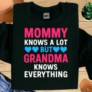 Mommy Knows a Lot But Grandma Knows Everything Shirt | Funny Grandma Shirt | Grandma Humor Tee | Gift for Grandma | Family Quote Shirt