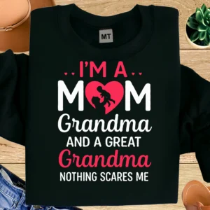 I’m a Mom Grandma and a Great Grandma Shirt | Strong Grandma Shirt | Funny Great Grandma T-Shirt | Gift for Grandma | Proud Grandma Tee