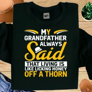 My Grandfather Always Said Shirt | Funny Grandpa Quote T-Shirt | Grandfather Wisdom Tee | Grandpa Gift Shirt | Family Humor Apparel