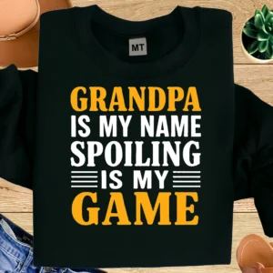 Grandpa Is My Name Spoiling Is My Game Shirt | Funny Grandpa T-Shirt | Proud Grandpa Humor Tee | Grandfather Gift Shirt | Family Saying Apparel