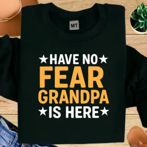 Have No Fear Grandpa Is Here Shirt | Funny Grandpa T-Shirt | Cool Grandpa Tee | Grandpa Gift | Papa Shirt | Father’s Day Gift
