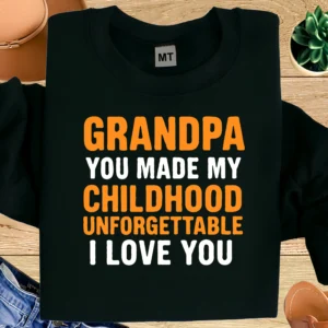 Grandpa You Made My Childhood Unforgettable Shirt | Grandpa Appreciation T-Shirt | I Love You Grandpa Gift | Grandfather Memory Tee