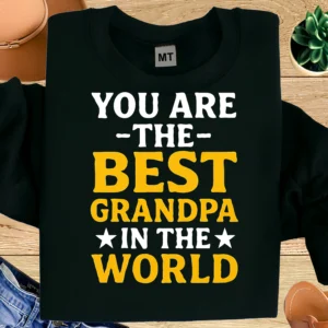 You Are The Best Grandpa In The World Shirt | Best Grandpa Ever T Shirt | Grandpa Gift Shirt | Father’s Day Grandpa Tee | Proud Grandpa Shirt