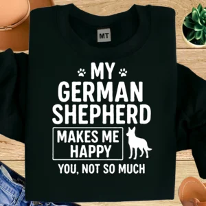 My German Shepherd Makes Me Happy Shirt | Funny German Shepherd Owner T-Shirt