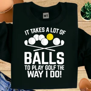 It Takes a Lot of Balls Golf Shirt | Funny Golf T-Shirt | Golf Humor Tee for Golfers