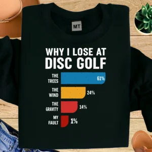 Funny Disc Golf Shirt | Why I Lose at Disc Golf T-Shirt | Disc Golfer Humor Tee | Disc Golf Chart Shirt | Disc Golf Gift