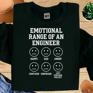 Funny engineer T-shirt showing the emotional range of an engineer. Perfect humor tee for engineers, programmers, and STEM professionals.