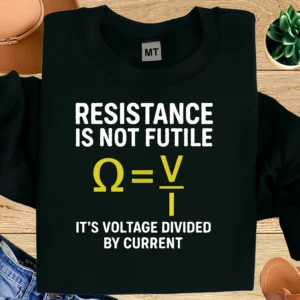 Funny “Resistance Is Not Futile” T-shirt featuring Ohm’s Law formula. Premium cotton tee for electricians, engineers, and science humor fans.